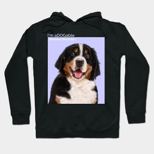 Puppy print Collection I'm aDOGable - Bernese Mountain Hoodie by cecatto1994